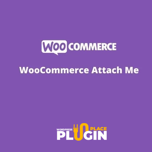 WooCommerce Attach Me Plugin GPL v25.6