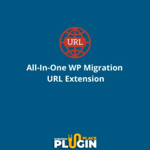 All In One WP Migration URL Extension WordPress Plugin Place GPL v2.71 [Activated]